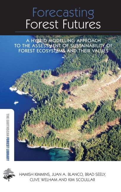 Forecasting Forest Futures: A Hybrid Modelling Approach to the Assessment of Sustainability of Forest Ecosystems and their Values
