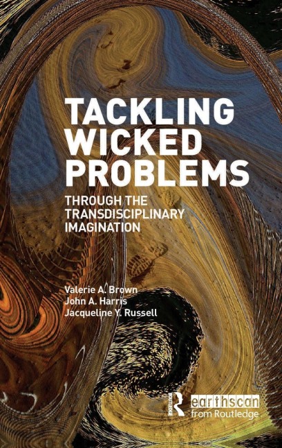 Tackling Wicked Problems: Through the Transdisciplinary Imagination
