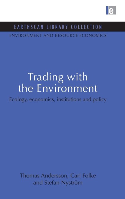 Trading with the Environment: Ecology, economics, institutions and policy