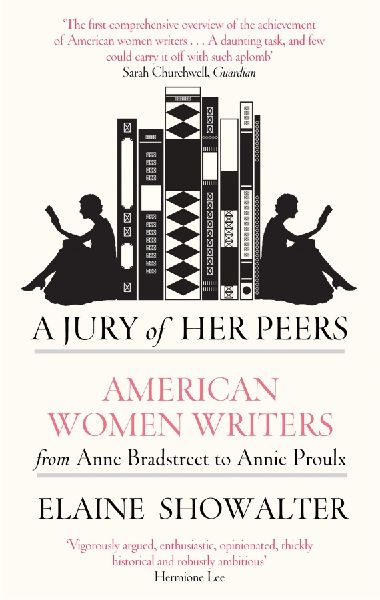 A Jury Of Her Peers: American Women Writers from Anne Bradstreet to Annie Proulx