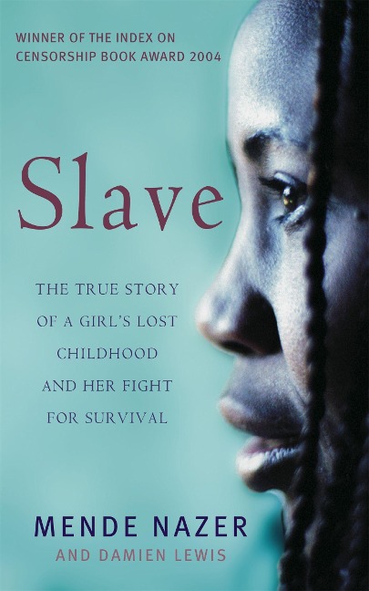 Slave: The True Story of a Girls Lost Childhood and Her FIght for Survival