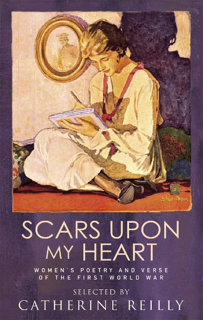 Scars Upon My Heart: Womens Poetry and Verse of the First World War