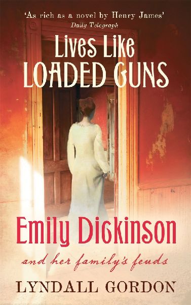 Lives Like Loaded Guns: Emily Dickinson and Her Familys Feuds