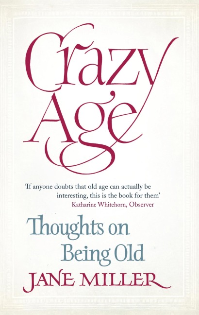 Crazy Age: Thoughts on Being Old