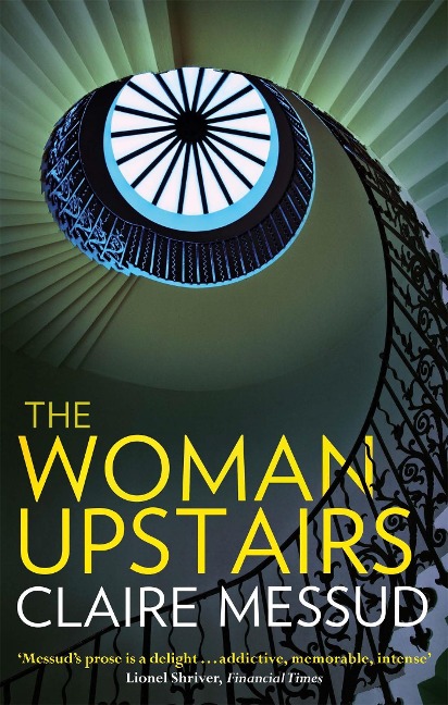 The Woman Upstairs: Messuds prose grabs the reader by the collar New York Times Book Review