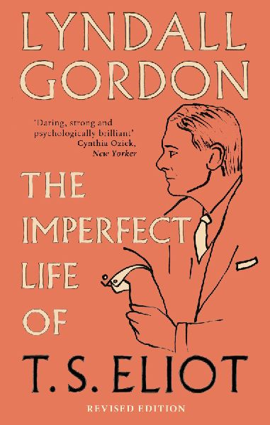 The Imperfect Life of T. S. Eliot