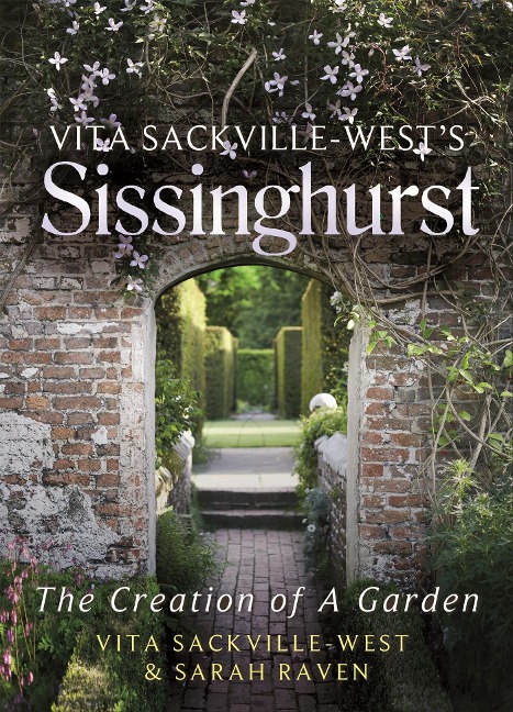 Vita Sackville West's Sissinghurst: The Making of a Garden