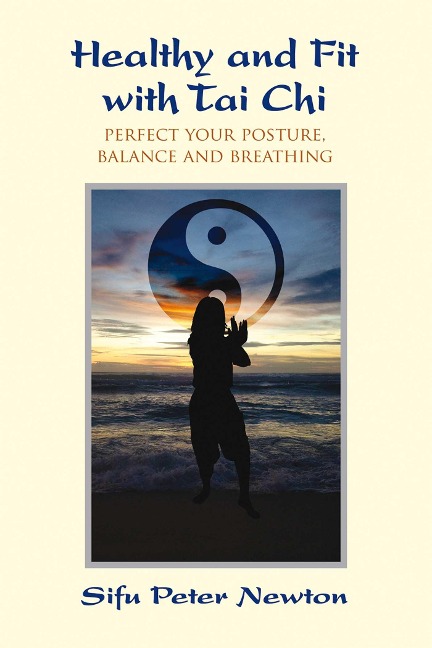 Healthy and Fit with Tai CHI: Perfect Your Posture, Balance, and Breathing