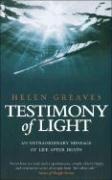 Testimony Of Light: An extraordinary message of life after death