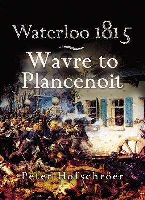 Waterloo 1815: Wavre, Plancenoit And the Race to Paris