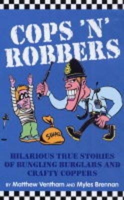 Cops 'n' Robbers: Hilarious True Stories of Bungling Burglars and Crafty Coppers