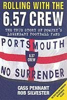Rolling with the 6.57 Crew - The True Story of Pompeys Legendary Football Fans
