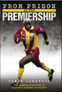 From Prison to the Premiership: The Amazing True Story of Britain's Hardest Footballer
