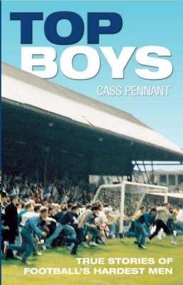 Top Boys: True Stories of Footballs Hardest Men