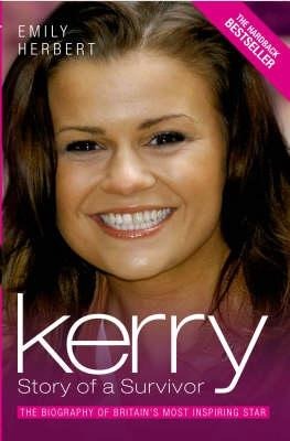 Kerry: Story of a Survivor: The Biography of Britains Most Inspiring Star