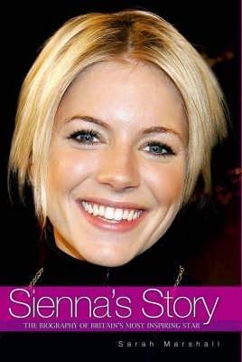 Siennas Story: The Biography of Britains Most Inspiring Star