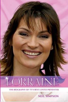 Lorraine: The Biography of TVs Best-Loved Presenter