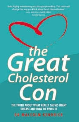 The Great Cholesterol Con: The Truth About What Really Causes Heart Disease and How to Avoid It
