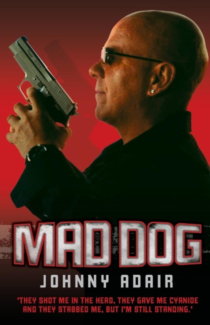 Mad Dog - They Shot Me in the Head, They Gave Me Cyanide and They Stabbed Me, But Im Still Standing