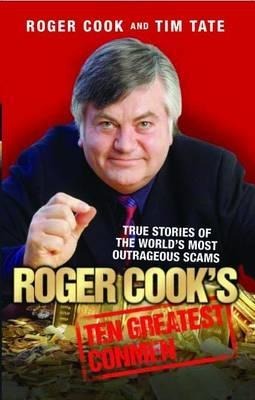 Roger Cooks Greatest Conmen: True Stories of the Worlds Most Outrageous Scams