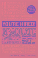 You're Hired! Graduate Career Handbook: Maximise Your Employability and Get a Graduate Job