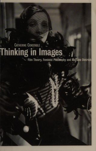 Thinking in Images: Film Theory, Feminist Philosophy and Marlene Dietrich