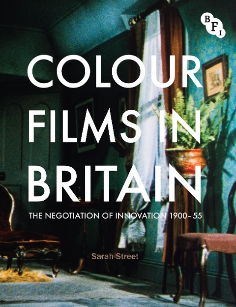 Colour Films in Britain: The Negotiation of Innovation 1900-55