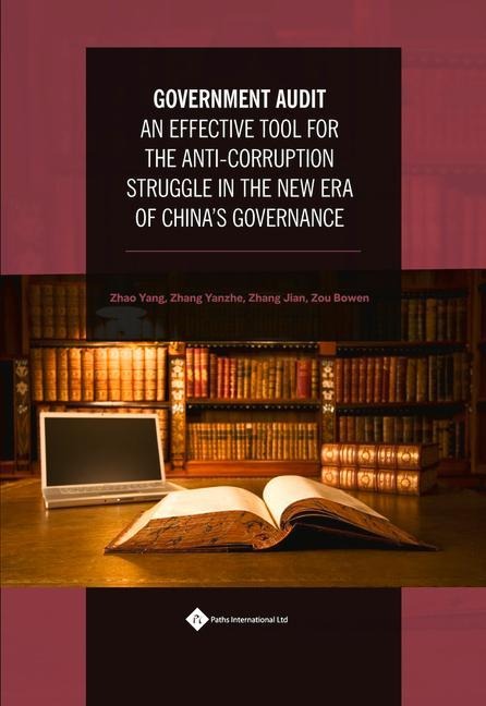 Government Audit: An Effective Tool for the Anti: Corruption Struggle in the New Era of Chinas Governance