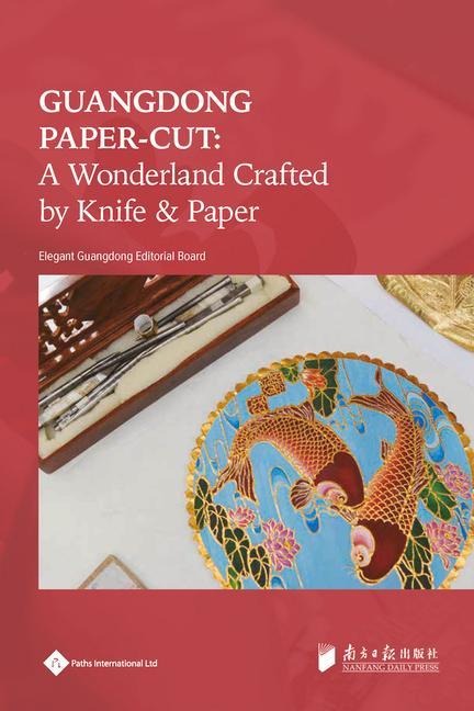 Guangdong Paper-Cut: A Wonderland Crafted by Knife & Paper