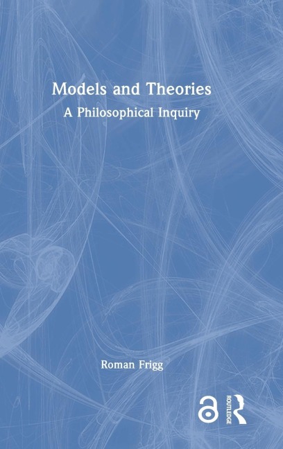 Models and Theories: A Philosophical Inquiry