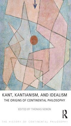 Kant, Kantianism, and Idealism: The Origins of Continental Philosophy