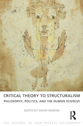 Critical Theory to Structuralism: Philosophy, Politics and the Human Sciences
