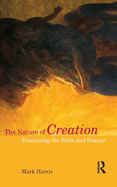 The Nature of Creation: Examining the Bible and Science