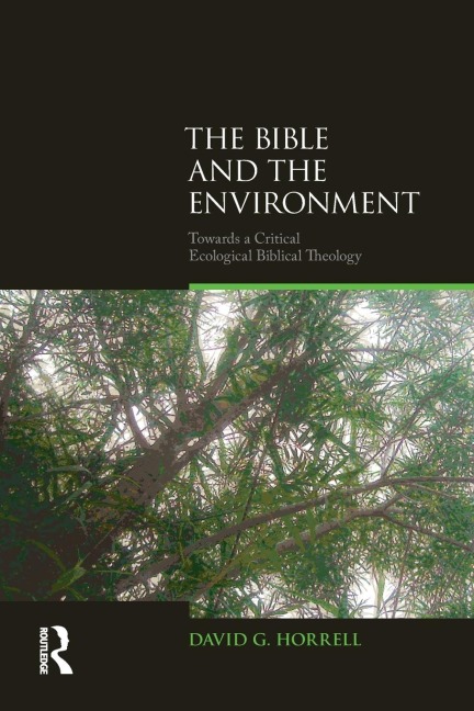 The Bible and the Environment: Towards a Critical Ecological Biblical Theology