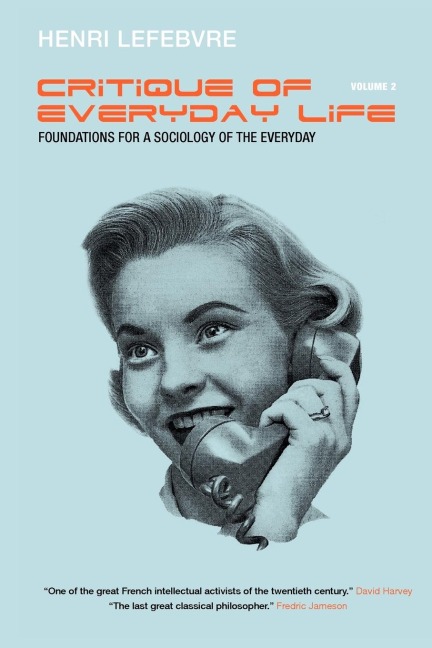 Critique of Everyday Life, Vol. 2: Foundations for a Sociology of the Everyday
