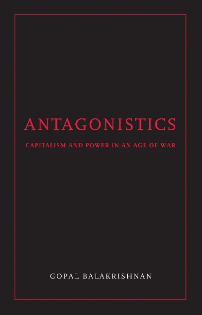 Antagonistics: Capitalism and Power in an Age of War