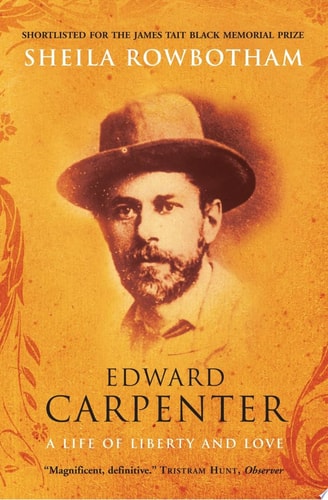 Edward Carpenter A Life of Liberty and Love