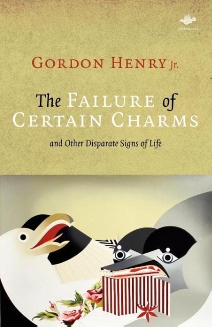 The Failure of Certain Charms: And Other Disparate Signs of Life