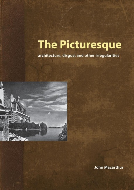 The Picturesque: Architecture, Disgust and Other Irregularities