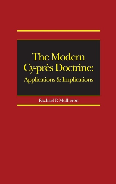 The Modern Cy-près Doctrine: Applications and Implications