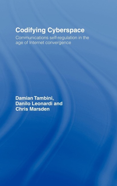 Codifying Cyberspace: Communications Self-Regulation in the Age of Internet Convergence