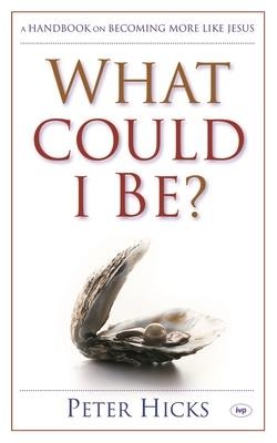 What Could I Be?: A Handbook on Becoming More Like Jesus