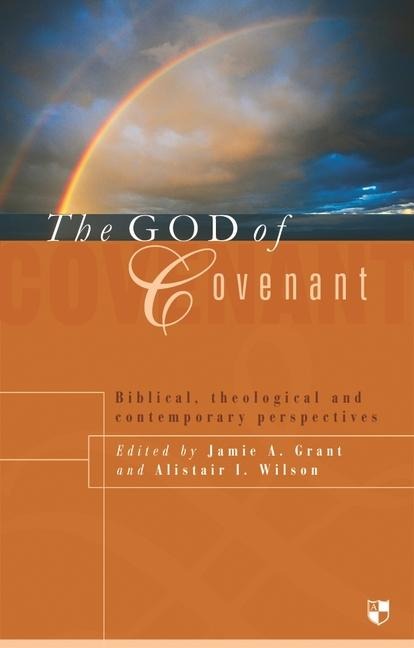 The God of Covenant: Biblical, Theological and Contemporary Perspectives