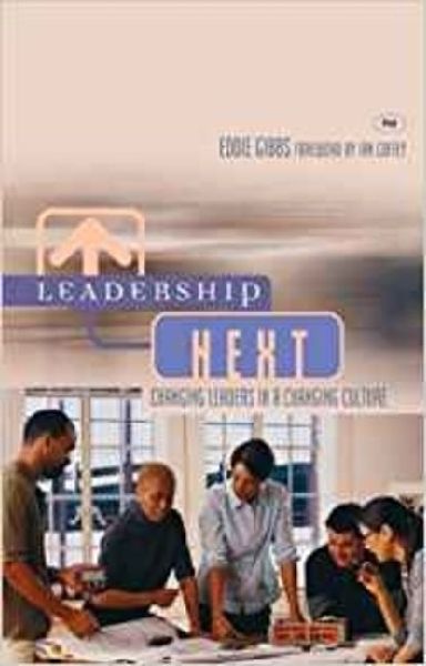 Leadership Next: Changing Leaders in a Changing Culture