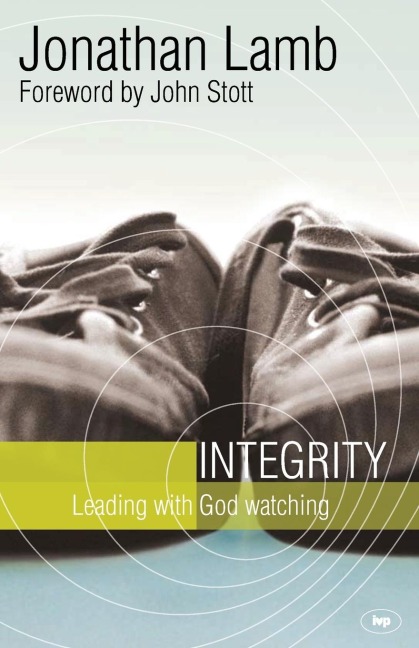 Integrity: Leading With God Watching