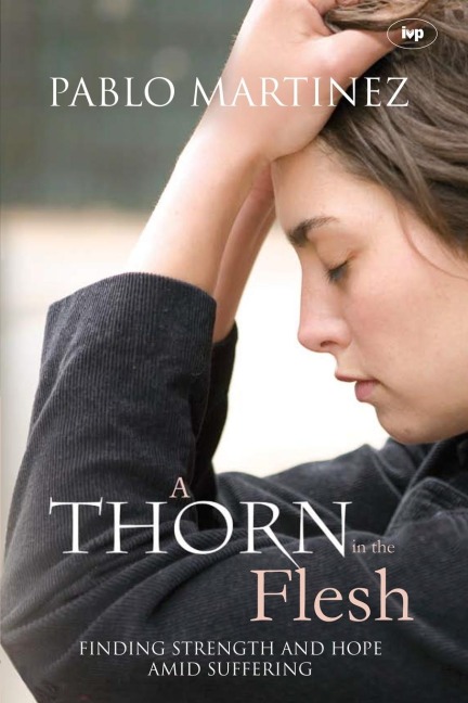 A Thorn in the Flesh: Finding Strength And Hope Amid Suffering