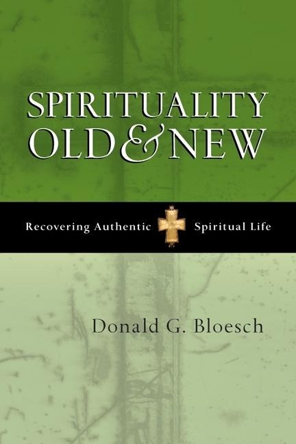 Spirituality Old and New: Recovering Authentic Spiritual Life