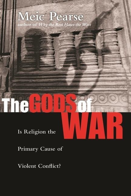 The Gods of War: Is Religion the Primary Cause of Violent Conflict?