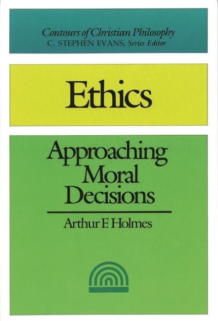 Ethics (2nd Edition): Approaching Moral Decisions