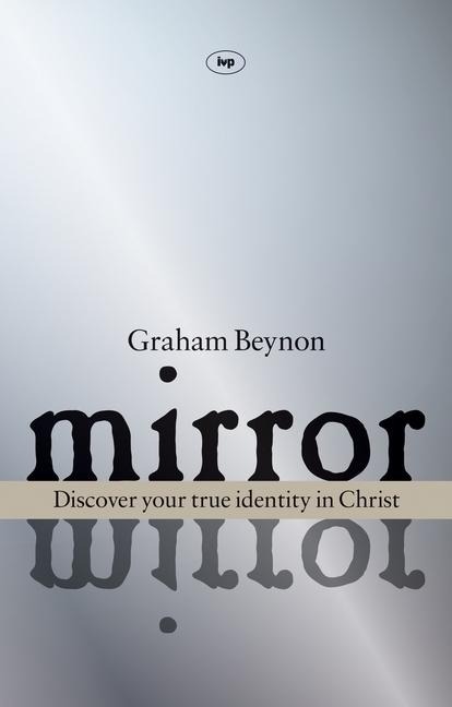 Mirror, Mirror: Discover Your True Identity in Christ